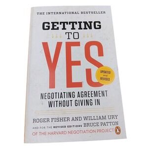 Getting to Yes Negotiating Agreement Without Giving In Fisher Ury Patton 2011